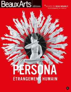 Persona, étrangement humain. Exposition, Paris, Musée du Quai Branly, 26 janvier-13 novembre 2016 - COLLECTIF