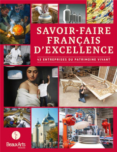 Savoir-faire français d'excellence. 43 entreprises du patrimoine vivant - Lefèvre Denis ; Mismes Elizabeth
