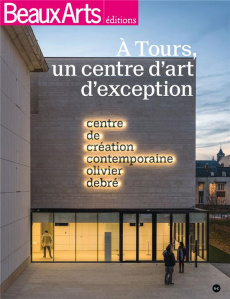 A Tours, un centre d'art d'exception. Centre de création contemporaine Olivier Debré - Pioda Stéphanie ; Lavrador Judicaël ; Trétiack Phi