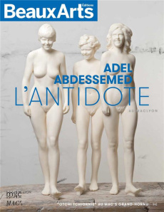 Adel Abdessemed, L'Antidote au MAC Lyon - Jahan Capucine ; Raspail Thierry ; Gielen Denis