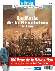 Le Parisien Histoires de Paris N° 3 : Paris au temps de la Révolution - Pic Rafael