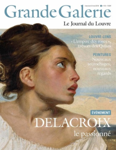 Grande Galerie N° 43, mars-avril-mai 2018 : Delacroix. Le passionné - Coudin Valérie ; Fémelat Armelle