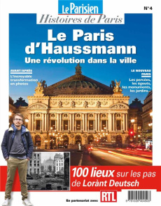 Le Parisien Histoires de Paris N° 4 : Le Paris d'Haussmann, une révolution dans la ville. 100 lieux - Pic Rafael