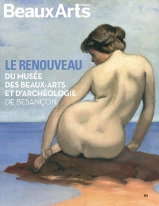 Le renouveau du Musée des beaux-arts et d'archéologie de Besançon - Bertol Débora ; Cosnuau Julien ; Le Got Caroline ;