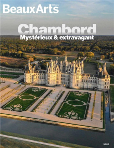 Chambord. Mystérieux & extravagant - Berdal Virginie ; Castello Maxime ; Chatenet Moniq
