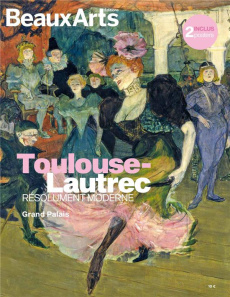 Toulouse-Lautrec. Résolument moderne. Avec 2 posters inclus - Bindé Joséphine ; La Tour Dominique de ; Lemonier