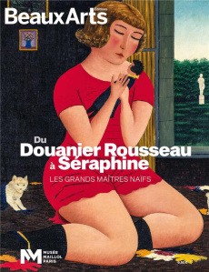 Du Douanier Rousseau à Séraphine. Les grands maîtres naïfs - Pommereau Claude