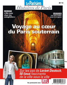 Le Parisien Histoires de Paris N° 11, avril 2020 : Voyage au coeur du Paris souterrain - Pic Rafael