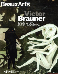 Victor Brauner. Je suis le rêve, je suis l'inspiration - Pommereau Claude