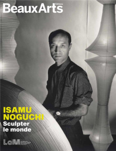 Isamu Noguchi. Sculpter le monde - Pommereau Claude ; Bure Solène de ; Gevart Louis ;