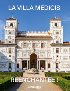 La Villa Médicis réenchantée ! - Lequeux Emmanuelle ; Morio Pierre ; Pic Rafael