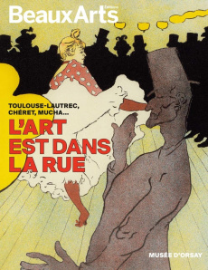 L'art est dans la rue. Toulouse-Lautrec, Chéret, Mucha... - Aubenas Sylvie ; Leribault Christophe