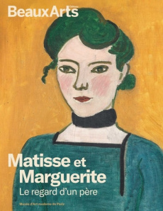 Matisse et Marguerite. Le regard d'un père - Monod-Fontaine Isabelle ; Barat-Mabille Charlotte