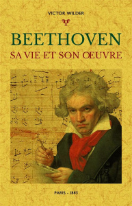 Beethoven. Sa vie et son oeuvre - Wilder Victor