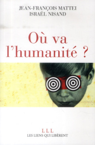 Où va l'humanité ? - Mattéi Jean-François ; Nisand Israël