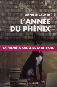 L'année du phénix. La première année de la retraite - Laufer Danièle