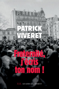 Fraternité, j'écris ton nom ! - Viveret Patrick