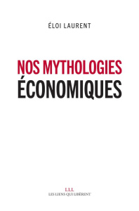 Nos mythologies économiques - Laurent Eloi