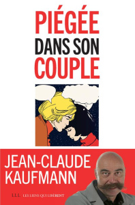 Piégée dans son couple - Kaufmann Jean-Claude