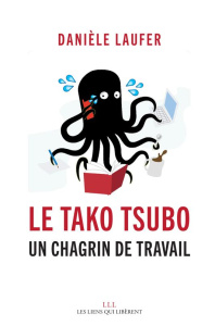 Tako Tsubo. Un chagrin de travail - Laufer Danièle