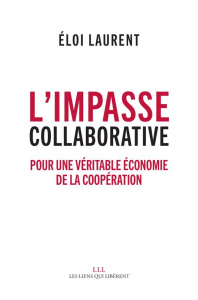 L'impasse collaborative. Pour une véritable économie de la coopération - Laurent Eloi