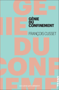 Le génie du confinement - Cusset François