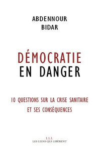 Démocratie en danger. 10 questions sur la crise sanitaire et ses conséquences - Bidar Abdennour