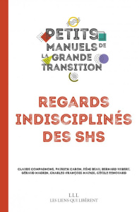 Regards indisciplines des SHS - Compagnone Claude ; Caron Patrick ; Beau Rémi ; Hu