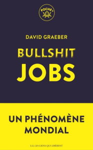 Bullshit jobs - Graeber David ; Roy Elise
