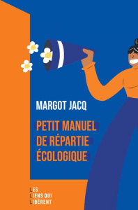 Petit manuel de répartie écologique - Jacq Margot
