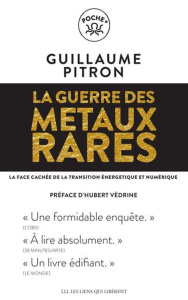 La guerre des métaux rares. La face cachée de la transition énergétique et numérique, Edition revue - Pitron Guillaume ; Védrine Hubert