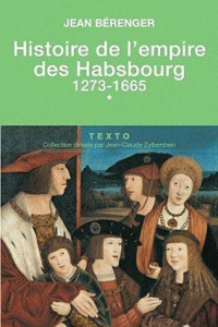 Histoire de l'empire des Habsbourg. Tome 1, 1273-1665 - Bérenger Jean