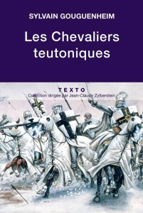 Les chevaliers teutoniques - Gouguenheim Sylvain