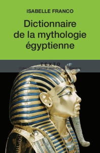 Dictionnaire de mythologie égyptienne - Franco Isabelle ; Zacharias Héléna