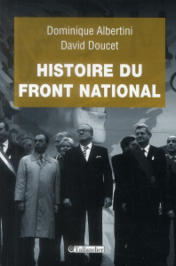 Histoire du Front national - Albertini Dominique ; Doucet David ; Lebourg Nicol