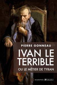 Ivan le Terrible ou le métier de tyran - Gonneau Pierre