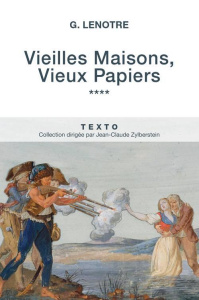 Vieilles maisons, vieux papiers. Tome 4 - Lenotre G. ; Fuligni Bruno