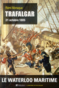 Trafalgar. 21 octobre 1805 - Monaque Rémi