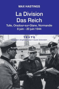La division Das Reich. Tulle, Oradour-sur-Glane, Normandie 8 juin-20 juin 1944 - Hastings Max - Brest René