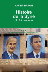 Histoire de la Syrie. 1918 à nos jours - Baron Xavier