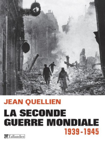 La Seconde Guerre mondiale - Quellien Jean