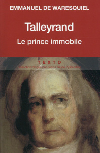 Talleyrand, le prince immobile. Edition revue et augmentée - Waresquiel Emmanuel de