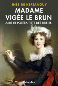Elisabeth Vigée Le Brun - Kertanguy Inès de
