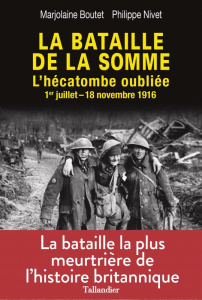 La bataille de la Somme. L'hécatombe oubliée, 1er juillet - 18 novembre 1916 - Boutet Marjolaine ; Nivet Philippe