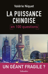 La puissance chinoise en 100 questions - Niquet Valérie