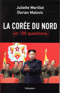 La Corée du nord en 100 questions - Morillot Juliette ; Malovic Dorian