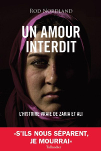 Un amour interdit. L'histoire vraie de Zakia et Ali - Nordland Rod ; Hel-Guedj Johan-Frédérik