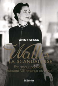 Wallis la scandaleuse - Sebba Anne ; Lebleu Olivier