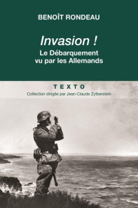 Invasion ! Le Débarquement vécu par les Allemands - Rondeau Benoît