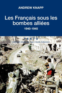Les Français sous les bombes alliées 1940-1945 - Knapp Andrew